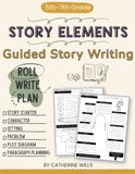 Narrative Writing Workbook for Grades 5–7: Story Elements, Plot Diagrams, Graphic Organizers & Creative Writing Activities: Build Strong Stories with ... Planning, and Guided Writing Activities