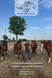 Le basi della Monta Western e della Gestione del Cavallo: Guida pratica che unisce teoria, esperienza, curiosità e consigli per costruire solide basi nel mondo dell'equitazione.