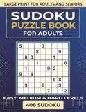 Sudoku Puzzle Book for Adults: Large Print Sudoku Book for Adults and Seniors with 408 Easy, Medium & Hard Puzzles | Brain Exercise & Relaxation with Solutions Included