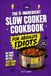 The 5-Ingredient Slow Cooker Cookbook for Absolute Idiots: No Chop. No Prep. No Fail. Just Dump, Set, Eat.