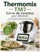 Thermomix TM7 – Livre de recettes pour débutants
