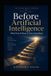 Before The Super Agent Journey from Absolute Zero to AI Orchestrator- Before Artificial Intelligence