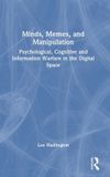 Minds, Routledge Minds, Memes, and Manipulation: Psychological, Cognitive and Information Warfare in the Digital Space Hardcover
