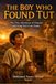 THE BOY WHO FOUND TUT: The True Adventure of Hussein and King Tut's Lost Tomb “An Illustrated Adventure for Young Explorers