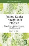 Putting Routledge Putting Daoist Thought into Practice: Happiness, Longevity, and Enlightenment Paperback
