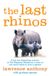 The Macmillan Publishers Ireland Limited The Last Rhinos: The Powerful Story of One Man's Battle to Save a Species Paperback