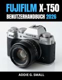 FUJIFILM X-T50 BENUTZERHANDBUCH 2026