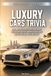 Luxury Cars Trivia: 500+ Multiple Choice Questions About Exotic Cars, Luxury Brands, Supercars, Grand Tourers, and Iconic Cars