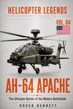 AH-64 Apache: The Ultimate Hunter of the Modern Battlefield
