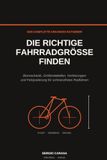 Die Biomechanik Fahrrad: Biomechanik, Größentabellen, Verletzungen und Feinjustierung für schmerzfreies Radfahren