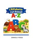 L’Alfabeto degli Animali A–Z – Libro da Colorare Educativo A–Z per Bambini | Impara le Lettere Colorando: 130 Disegni di animali in ordine alfabetico • Lettere grandi • Nomi tratteggiati • 4–7 anni
