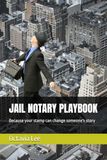 JAIL NOTARY PLAYBOOK: Because you stamp can change someone's story