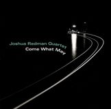 Warner Music Nonesuch Joshua Redman Quartet - Come What May
