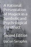 A Independently Published A Rational Presentation of Magick in a Symbolic and Psychological Construct Paperback
