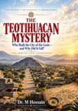 THE TEOTIHUACAN MYSTERY: Who Built the City of the Gods—and Why Did It Fall?