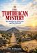 THE TEOTIHUACAN MYSTERY: Who Built the City of the Gods—and Why Did It Fall?