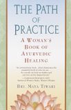The Phaidon SARL The Path of Practice: A Woman's Book of Ayurvedic Healing