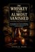 WHISKEY Libri GmbH Cillections of Some Wine History- Whiskey That Almost Vanished Inspiring History Behind the Bottle