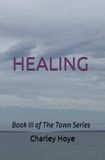 HEALING: Book III of THE TOWN Series