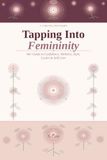Tapping Into Femininity: Her Guide to Confidence, Wellness, Style, Cycles & Self-Care