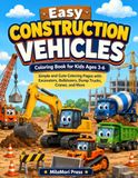 Easy Construction Vehicles Coloring Book for Kids Ages 3-6
