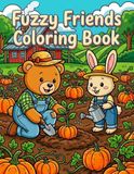 Fuzzy Friends Coloring Book: A Whimsical Journey of Adorable Farm Animals and Garden Scenes for Kids, Teens, and Adults | A Relaxing Coloring Activity for All Ages