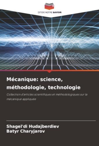 Mécanique: science, méthodologie, technologie: Collection d'articles scientifiques et méthodologiques sur la mécanique appliquée