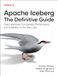 Apache Iceberg: The Definitive Guide: Data Lakehouse Functionality, Performance, and Scalability on the Data Lake