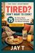 Tired? Don't Want to Cook?: 75 No-Stress Meals, Grocery Shortcuts, and Five-Minute Food Ideas for College Students, Busy Renters, Tired Adults and Beginner Cooks