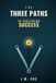 The Three Paths to Publishing Success: How to Choose the Right Publishing Path, Build Author Income, and Avoid the Mistakes that Sink Most New Writers