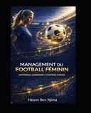 Management du Football Féminin : Historique, Leadership et Stratégie d’Image