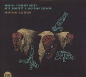 Sonic Rendezvous Andreas Schaerer meets ARTE Quartet - Perpetual Delirium (2 CD)