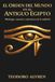 El Orden del Mundo en el Antiguo Egipto: Mitología, creación y estructura de la realidad