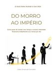 DO MORRO AO IMPÉRIO: Como parei de vender meu tempo e construí liberdade financeira trabalhando só 2 horas por dia