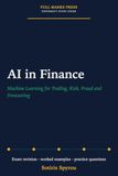 AI in Finance: Machine Learning for Trading, Risk, Fraud and Forecasting: A University Exam Revision Guide