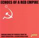 Soviet Army Ensemble & Moscow Song Ensemble - Echoes Of A Red Empire (CD)