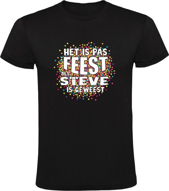 Het is pas feest als Steve is geweest Heren T-shirt Zwart - Maat S
