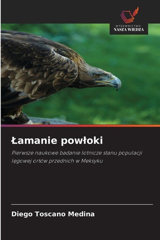 Lamanie OmniScriptum SRL Lamanie powloki: Pierwsze naukowe badanie lotnicze stanu populacji l¿gowej or¿ów przednich w Meksyku Paperback