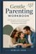 Gentle Parenting Workbook: Calm Discipline, Emotional Connection, and Positive Communication for Raising Confident Kids
