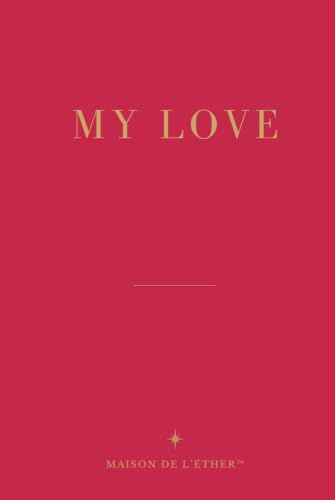 MY LOVE: For Love Worth Preserving