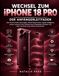 Wechsel iPhone 18 Pro Wechsel zum iPhone 18 Pro Der Anfängerleitfaden: Wie Sie Ihre Daten übertragen, iOS 27 beherrschen, Apple Intelligence nutzen, bessere Fotos machen, ... und mehr von Ihrem neuen iPhone herausholen