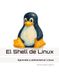 El Shell de Linux: Aprenda a administrar Linux