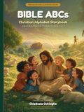 Bible ABCs: Christian Alphabet Storybook — A Read-Aloud Journey Through the Bible, A to Z