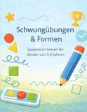 Schwungübungen & Formen: Schwung- und Formübungen für Kinder von 3-6 Jahren