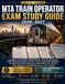 MTA Train Operator Exam Study Guide 2026–2027: Complete Preparation, Exam Review, Practice Questions, Test-Taking Strategies and Four Full-Length ... Train Operator Examination (Exam No. 7603)