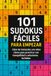 101 Sudokus Fáciles para Empezar: Libro de iniciación con retos claros para practicar con tranquilidad y soluciones incluidas