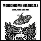 Monochrome Botanicals Malbuch in einer Farbe: Einfache Schwarz-Weiß-Blumenmotive zum Ausmalen für Erwachsene, Kinder – Achtsame und beruhigende Blumen ... einer Farbe zum Ausmalen mit nur einem Stift