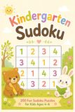 Kindergarten Sudoku: 200 Fund Sudoku Puzzles | For Kids Ages 4 to 6 | Large Print 4x4 Sudoku Brain Games for Beginners | Easy, Medium & Hard Levels ... Gift for Kids, Travel, Summer & Holidays