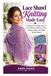 Lace Shawl Knitting Made Easy: A Beginner-Friendly Guide to Lace Stitches, Patterns, Charts, Shapes, Edges, and Elegant Shawl Designs
