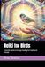 Reiki for Birds: A Gentle Guide to Energy Healing for Feathered Friends